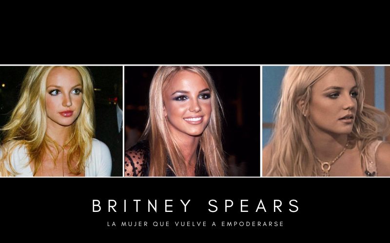 Britney Spears: La mujer que vuelve a empoderarse